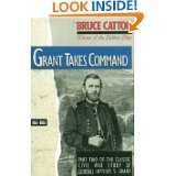 Grant Takes Command 1863   1865 by Bruce Catton (Apr 18, 1990)