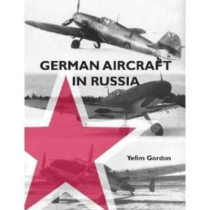  German Aircraft in Russia Yefim Gordon Books