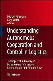 Understanding Autonomous Cooperation and Control in Logistics The 