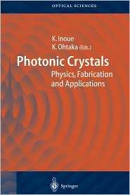 Photonic Crystals Physics, Fabrication and Applications, (3540205594 