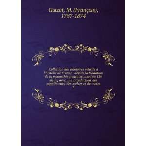   des notices et des notes. 7 M. (FranÃ§ois), 1787 1874 Guizot Books