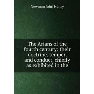  The Arians of the Fourth Century Their Doctrine, Temper 
