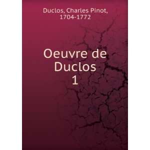    Oeuvre de Duclos. 1 Charles Pinot, 1704 1772 Duclos Books