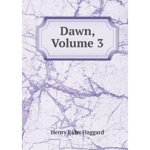  Dawn, Volume 3 Henry Rider Haggard Books