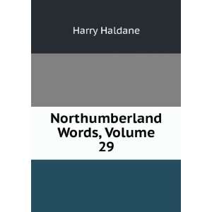  Northumberland Words, Volume 29 Harry Haldane Books