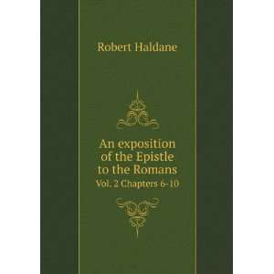   to the Romans. Vol. 2 Chapters 6 10 Robert, 1764 1842 Haldane Books