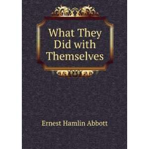  What They Did with Themselves Ernest Hamlin Abbott Books
