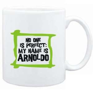   No one is perfect My name is Arnoldo  Male Names