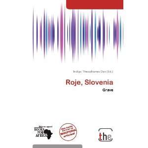    Roje, Slovenia (9786138656586) Indigo Theophanes Dax Books