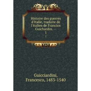   Francios Guichardin.   . 1 Francesco, 1483 1540 Guicciardini Books