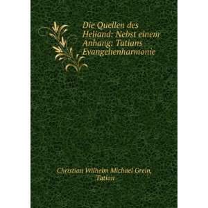   Evangelienharmonie Tatian Christian Wilhelm Michael Grein Books