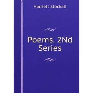  Poems. 2Nd Series Harriett Stockall Books