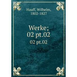  Werke;. 02 pt.01 Wilhelm, 1802 1827 Hauff Books