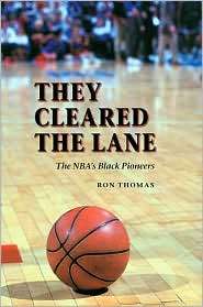 They Cleared the Lane The NBAs Black Pioneers, (0803294549), Ron 