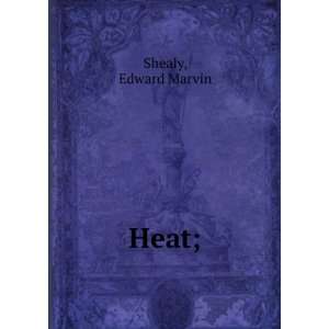  Heat; Edward Marvin. Shealy Books