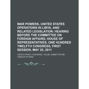  War powers, United States operations in Libya, and related 