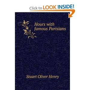 Hours with famous Parisians Stuart Oliver Henry Books