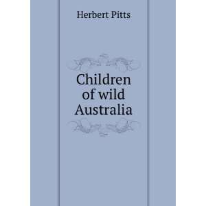  Children of wild Australia Herbert Pitts Books