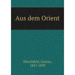  Aus dem Orient Gustav, 1847 1895 Hirschfeld Books