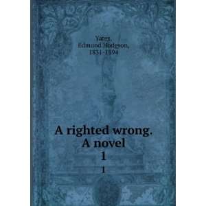   righted wrong. A novel. 1 Edmund Hodgson, 1831 1894 Yates Books
