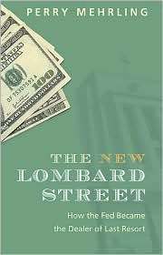 The New Lombard Street How the Fed Became the Dealer of Last Resort 