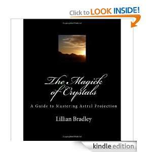 The Magick of Crystals A Guide to Mastering Astral Projection 