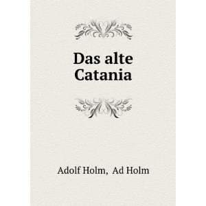  Das alte Catania Ad Holm Adolf Holm Books