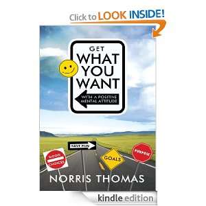 Get What You Want in Life with a Positive Mental Attitude Norris 