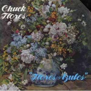 Flores Azules Chuck Flores Music