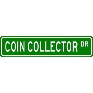 COIN COLLECTOR Street Sign ~ Custom Aluminum Street Signs