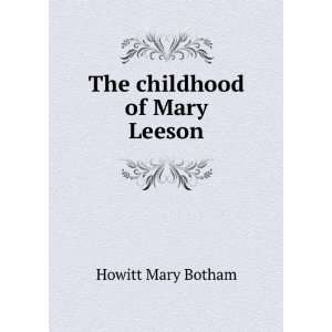  The childhood of Mary Leeson Howitt Mary Botham Books