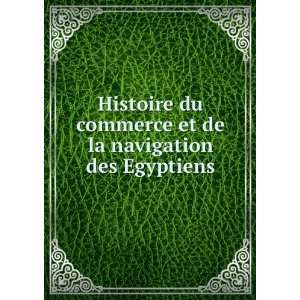 Histoire du commerce et de la navigation des Egyptiens Hubert 