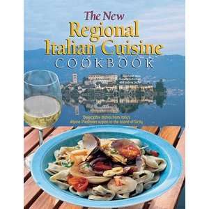 The New Regional Italian Cuisine Cookbook Delectable Dishes from 