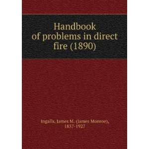   of problems in direct fire. (9781275491991) James M. Ingalls Books