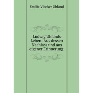   Nachlass und aus eigener Erinnerung . Emilie Vischer Uhland Books
