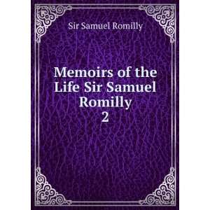   of the Life of Sir Samuel Romilly. 2 Sir Samuel Romilly Books