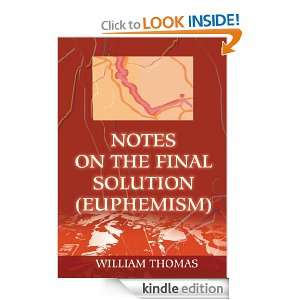 Notes on the Final Solution (euphemism) william thomas  