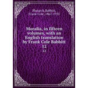   Frank Cole Babbitt. 12 Babbitt, Frank Cole, 1867 1935 Plutarch Books