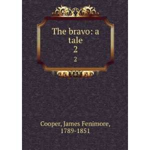   The bravo a tale. 2 James Fenimore, 1789 1851 Cooper Books