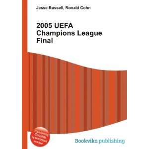  2005 UEFA Champions League Final Ronald Cohn Jesse 