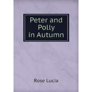  Peter and Polly in Autumn Rose Lucia Books