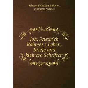   kleinere Schriften Johannes Janssen Johann Friedrich BÃ¶hmer Books
