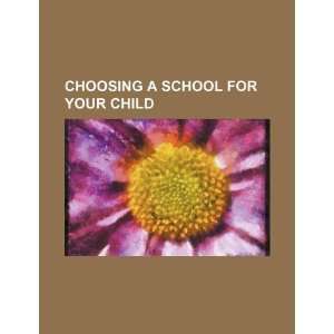  Choosing a school for your child (9781234308179) U.S 