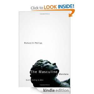The Masculine Mandate Gods Calling to Men Richard D. Phillips 