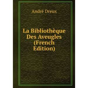  La BibliothÃ¨que Des Aveugles (French Edition) AndrÃ 