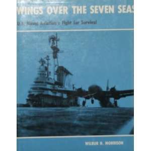  Wings Over the Seven Seas The Story of Naval Aviations 