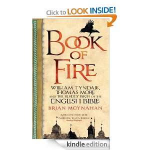 Book of Fire William Tyndale, Thomas More and the Bloody Birth of the 