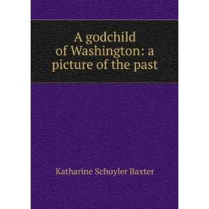  A godchild of Washington a picture of the past Katharine 