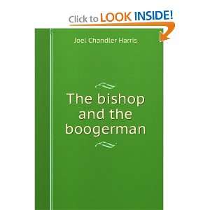  The bishop and the boogerman Joel Chandler Harris Books