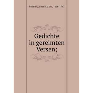   Gedichte in gereimten Versen; Johann Jakob, 1698 1783 Bodmer Books